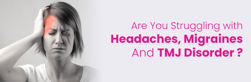 Are You Struggling With Headaches, Migraines And TMJ Disorder? | | TMJ, Tongue Tie & Sleep Institute – Tongue Tie Treatment in Mumbai, India | TMJ |