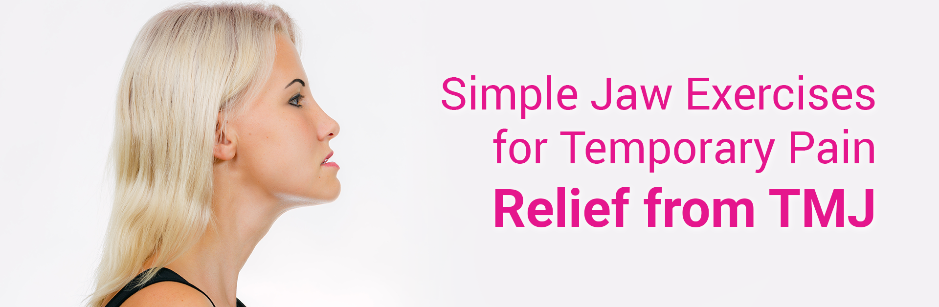 SIMPLE JAW EXERCISES FOR TEMPORARY PAIN RELIEF FROM TMJ