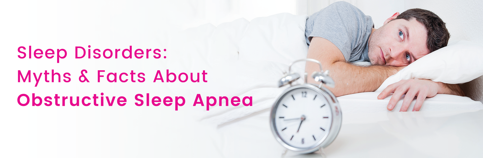 Sleep Disorders: Myths & Facts About Obstructive Sleep Apnea